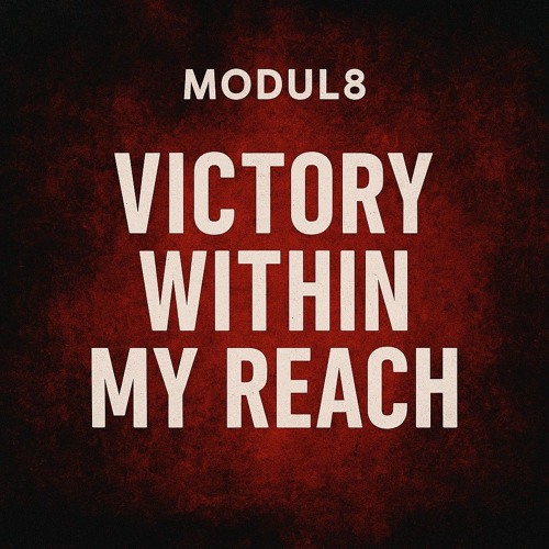MODUL8 - Victory Within My Reach (Official Audio)
