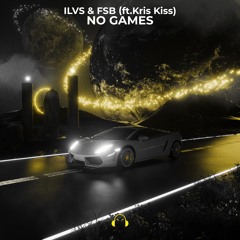 ILVS & FSB - No Games (feat. Kris Kiss)