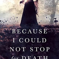 VIEW [EBOOK EPUB KINDLE PDF] Because I Could Not Stop for Death (An Emily Dickinson M