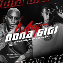 Mtg - Dona Gigi - DJ João Bala (Feat MC Gw, MC Mr. Bim