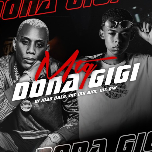 Mtg - Dona Gigi - DJ João Bala (Feat MC Gw, MC Mr. Bim