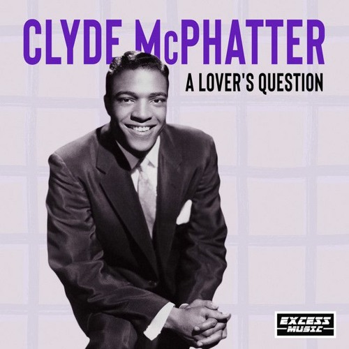 Clyde McPhatter - A Lover's Question (cover)