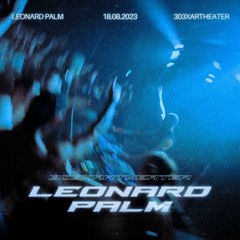 LEONARD PALM @ ARTHEATER | 303 PRESENTS | HARDTECHNO SET [18.08.23]