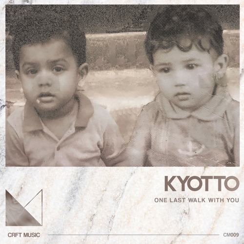 PREMIERE: Kyotto - One Last Walk With You [CRFT Music]