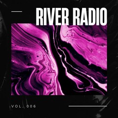 River Radio Vol. 006