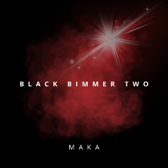 MAKA - Black Bimmer Two