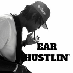 Ear Hustin'