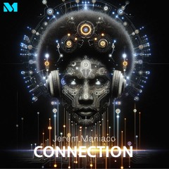 CONNECTION - Jerem Maniaco -