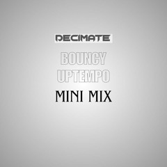 Bouncy Uptempo Mini Mix