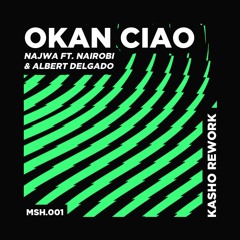 Okan Ciao (KASHO Rework) - Najwa ft. Nairobi & Albert Delgado *LINK DESCRIPCION*