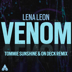 Lena Leon, Tommie Sunshine, On Deck - Venom (Tommie Sunshine & On Deck Remix)