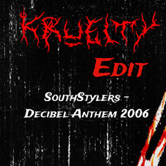 SouthStylers - Decibel Anthem 2006 (Kruelty Edit)