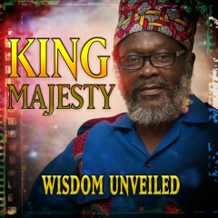 02 - Wisdom Unveiled by King Majesty and Aunton Triple A