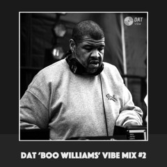 Dat 'Boo Williams' Vibe Mix #2 [Vinyl Only]