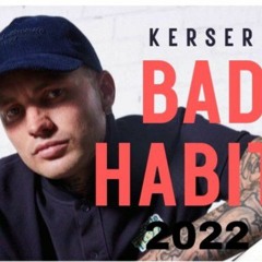 Kerser, Bad Habits