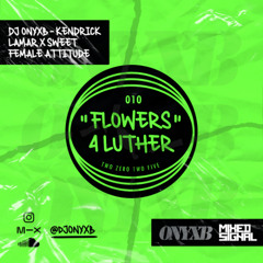 010 - Flowers 4 Luther (Kendrick Lamar x Sweet Female Attitude Mashup)