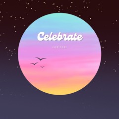 Gifted - Celebrate ( Prod. By Deckos. )