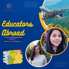 Educators Abroad (Part 2)