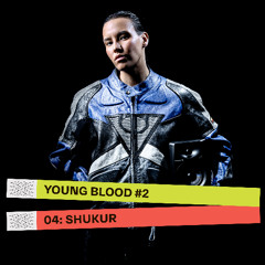 YOUNGBLOOD#2 04: SHUKUR