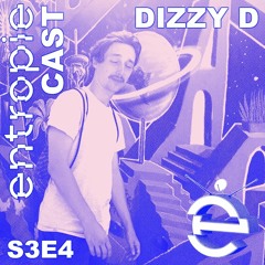 entropieCast S3E4 Dizzy D