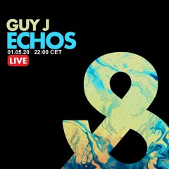 Guy J - Echos Live 013 (01 May 2020) Full Set