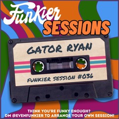 Funkier Session #036 - Gator Ryan (Throwback Fanatic)