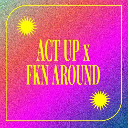 Act Up x Fkn Around (rizkilla Edit)