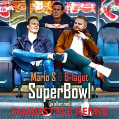 Mario S, B-laget - Superbowl (ja eller nei)(Hardstyle remix)