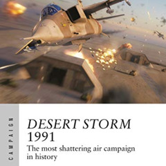 free EBOOK 💙 Desert Storm 1991: The most shattering air campaign in history by  Rich