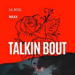 Lil $oul - Talkin Bout (Ft. Maxx)