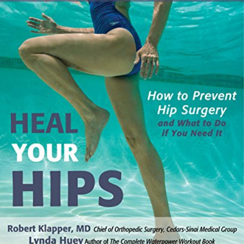 READ KINDLE 📦 Heal Your Hips, Second Edition: How to Prevent Hip Surgery and What to