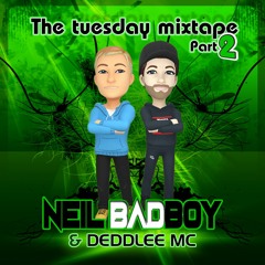 NEIL BADBOY & DEDDLEE MC - THE TUESDAY MIXTAPE PART2