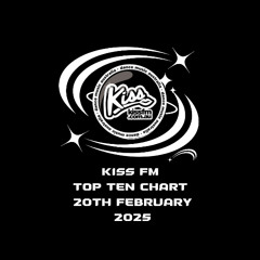 Kiss FM Top Ten Chart Thursday 20th February 2025