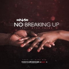 Nino Man - No Breaking Up (Ft. Dyce Payne) Prod by King Red