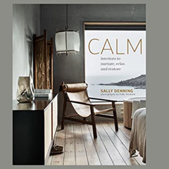 Read EPUB 💌 Calm: Interiors to nurture, relax and restore by  Sally Denning EBOOK EP