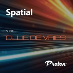 Ollie de Vries  Spatial 012 September Proton Radio