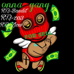 Onna gang (ft.RT$-Za3, RT$-Zlow)