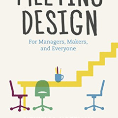 [Download] EBOOK ✅ Meeting Design: For Managers, Makers, and Everyone by  Kevin M. Ho