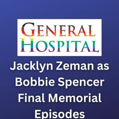 General Hospital Jacklyn Zeman as Bobbie Spencer Final Memorial Episodes Season 1 Ep
