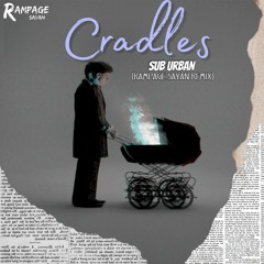 Cradles (Rampage Sayan Remix) [ft. Sub Urban]