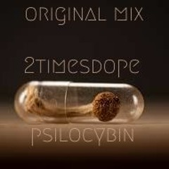 2timesdope - Psilocybin Clip