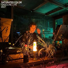 GASOLINE LIVE #007 — SATURATED COLOR