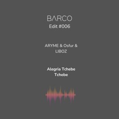 #006 : Alegria Tchebe Tchebe (Barco Edit) [FREE DOWNLOAD]