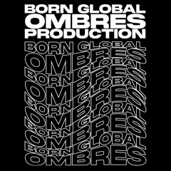 BORN GLOBAL - Casual Rave (with Ombres)