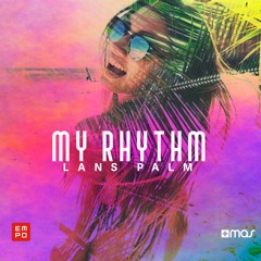 Lans Palm - My Rhythm [OUT NOW!]