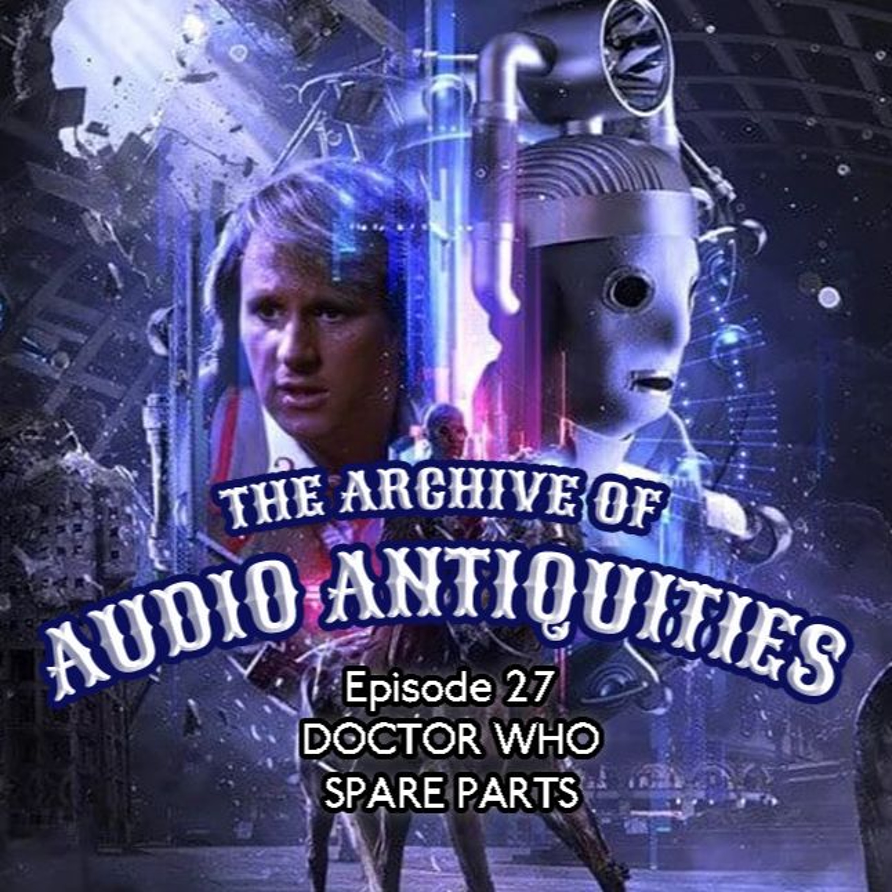 Episode 27: Doctor Who - Spare Parts episode artwork