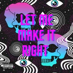 Let Me Make It Right(prod. Loverboy x Nash)