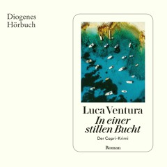 Luca Ventura, In einer stillen Bucht. Diogenes Hörbuch 978-3-257-69453-6