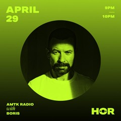 AMTK Radio 003 - Amotik & Boris / Apr 29th 2021 / Live @ Hör