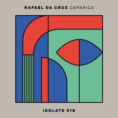 Rafael Da Cruz - Caparica EP (ISO018)